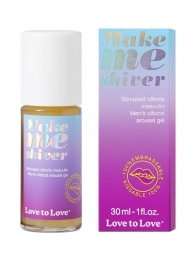 Возбуждающий гель для пениса Make Me Shiver - 30 мл. - Love to Love - купить с доставкой в Магнитогорске