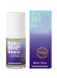 Стимулирующий гель для пениса Pulse Me Down - 30 мл. - Love to Love - купить с доставкой в Магнитогорске